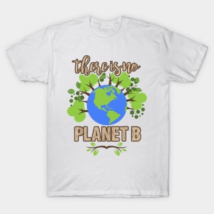 There is No Planet B - Earth Day Climate Activist T-Shirt
